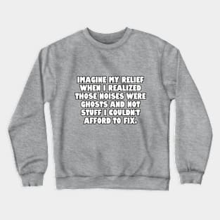 Imagine my relief... Crewneck Sweatshirt